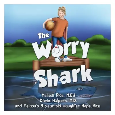 Worry Shark - Rice, M.Ed, Melissa a M.D, David Halpern,