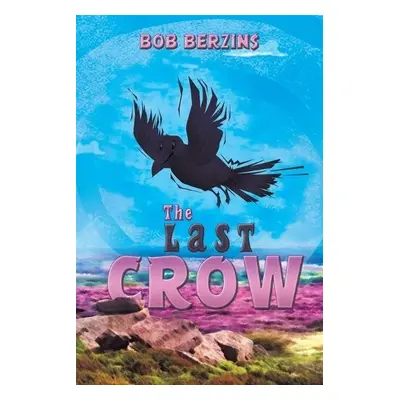 Last Crow - Berzins, Bob