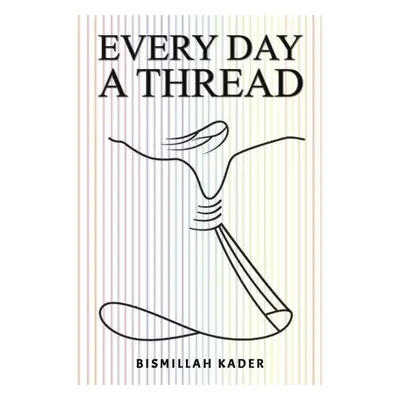 Every Day a Thread - Kader, Bismillah