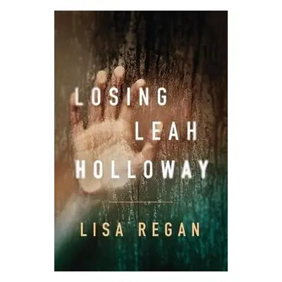 Losing Leah Holloway - Regan, Lisa