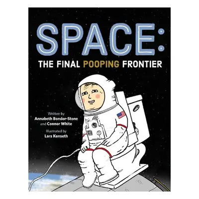 Space: The Final Pooping Frontier - White, Annabeth Bondor-Stone and Connor