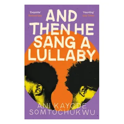 And Then He Sang a Lullaby - Somtochukwu, Ani Kayode