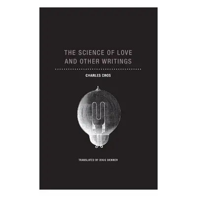 Science of Love and Other Writings - Cros, Charles