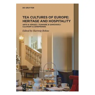 Tea Cultures of Europe: Heritage and Hospitality