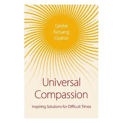 Universal Compassion - Gyatso, Geshe Kelsang