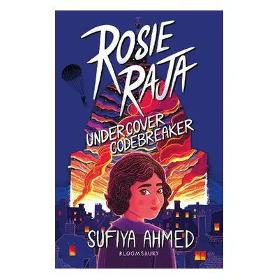 Rosie Raja: Undercover Codebreaker - Ahmed, Sufiya