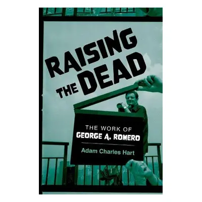 Raising the Dead - Hart, Adam Charles (Independent scholar, Independent scholar)