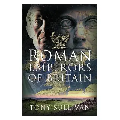 Roman Emperors of Britain - Sullivan, Tony