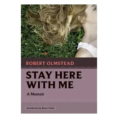 Stay Here with Me - Olmstead, Robert