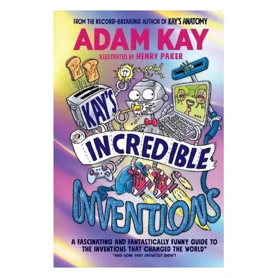 Kay’s Incredible Inventions - Kay, Adam