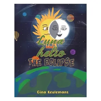 Luna and Helio The Eclipse - Keulemans, Gina