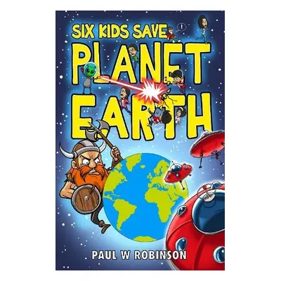 Six Kids Save Planet Earth - Robinson, Paul W