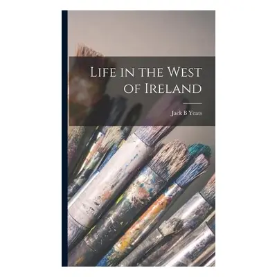 Life in the West of Ireland - Yeats, Jack B