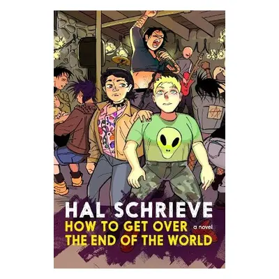 How To Get Over the End of the World - Schrieve, Hal