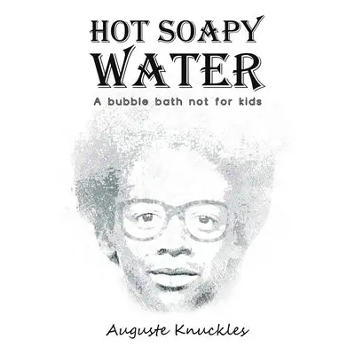 Hot Soapy Water - Knuckles, Auguste