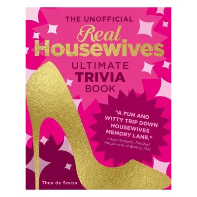 Unofficial Real Housewives Ultimate Trivia Book - de Sousa, Thea