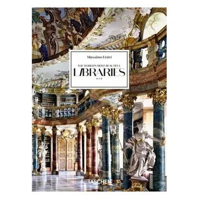 Massimo Listri. The World’s Most Beautiful Libraries. 40th Ed. - Sladek, Elisabeth a Ruppelt, Ge