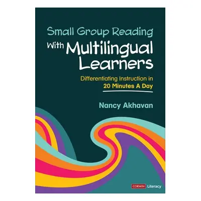 Small Group Reading With Multilingual Learners - Akhavan, Nancy