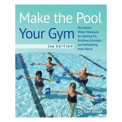 Make The Pool Your Gym, 2nd Edition - Knopf, Karl