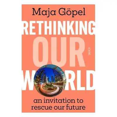 Rethinking Our World - Gopel, Maja