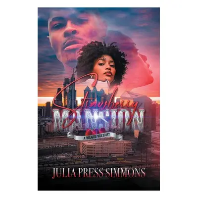 Strawberry Mansion: A Philadelphia Story - Simmons, Julia Press