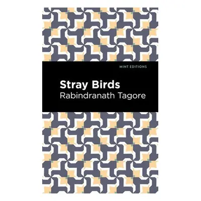 Stray Birds - Tagore, Rabindranath