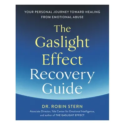 Gaslight Effect Recovery Guide - Stern, Dr. Robin