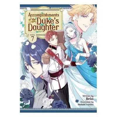 Accomplishments of the Duke's Daughter (Light Novel) Vol. 7 - Reia