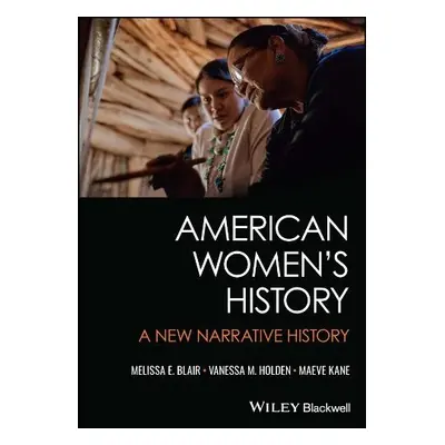 American Women's History - Blair, Melissa E. (Auburn University) a Holden, Vanessa M. (Universit