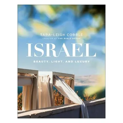 Israel – Beauty, Light, and Luxury - Cobble, Tara–leigh