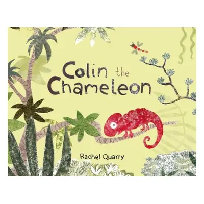 Colin the Chameleon - Quarry, Rachel