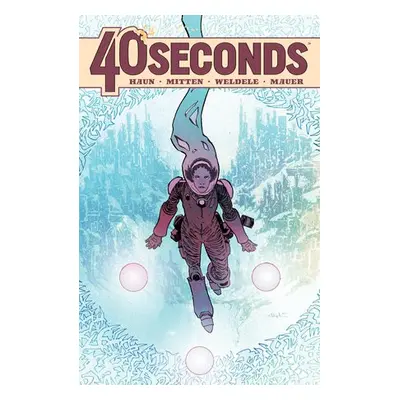 40 Seconds - Haun, Jeremy a Mitten, Christopher a Weldele, Brett