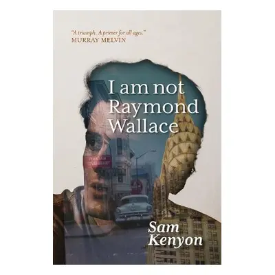 I Am Not Raymond Wallace - Kenyon, Sam