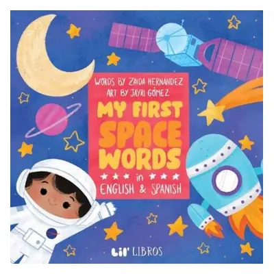 My First Space Words in English and Spanish - Hernandez, Zaida a Gomez, Jayri