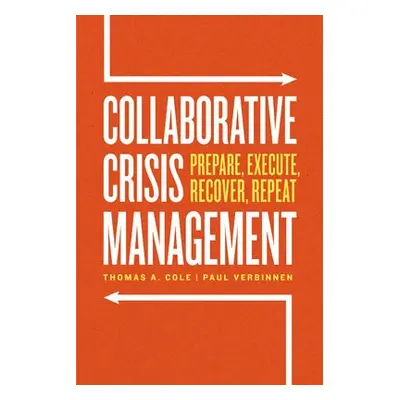 Collaborative Crisis Management - Cole, Thomas A. a Verbinnen, Paul