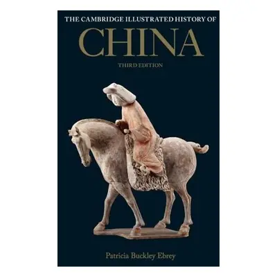 Cambridge Illustrated History of China - Ebrey, Patricia Buckley (University of Washington)