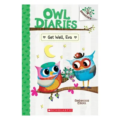 Get Well, Eva: A Branches Book (Owl Diaries #16)