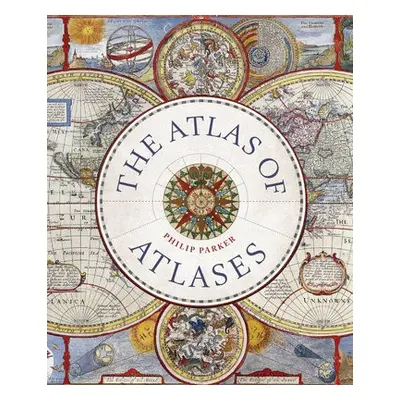 Atlas of Atlases - Parker, Philip