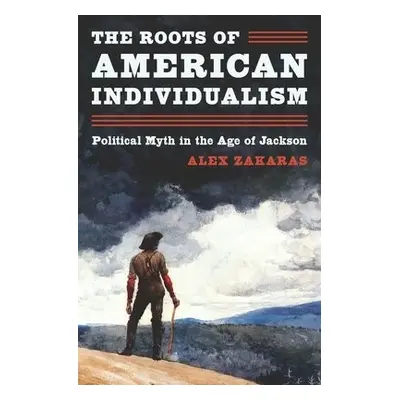 Roots of American Individualism - Zakaras, Alex