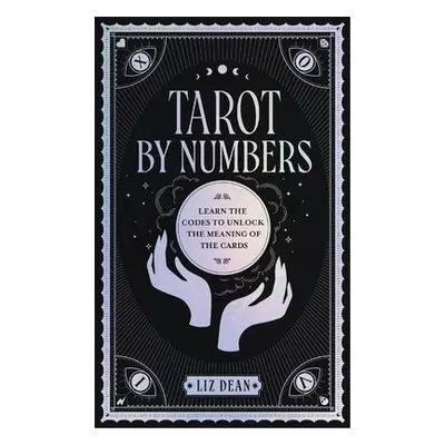 Tarot by Numbers - Dean, Liz