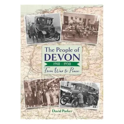 People of Devon 1918-1930 - Parker, David