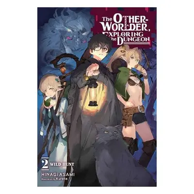 Otherworlder, Exploring the Dungeon, Vol. 2 (light novel) - Hinagi, Asami