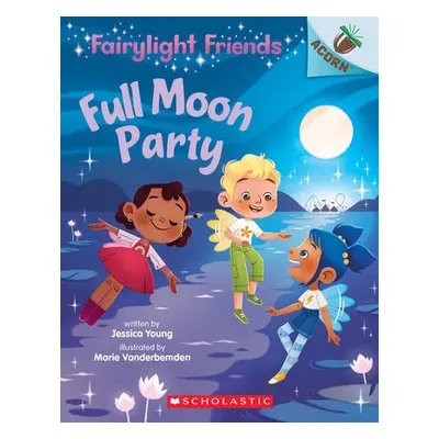 Full Moon Party: An Acorn Book (Fairylight Friends #3)