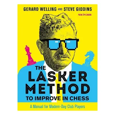 Lasker Method to Improve in Chess - Welling, Gerard a Giddins, Steve