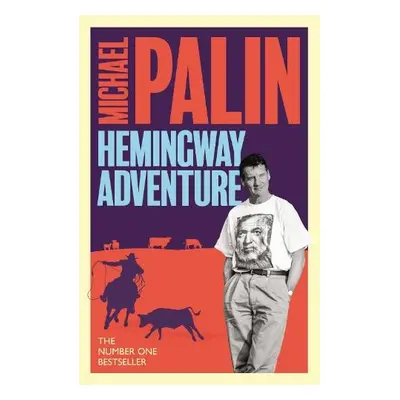 Michael Palin's Hemingway Adventure - Palin, Michael