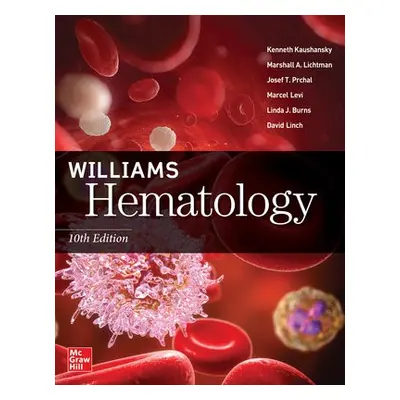 Williams Hematology - Kaushansky, Kenneth a Lichtman, Marshall a Prchal, Josef a Levi, Marcel a 