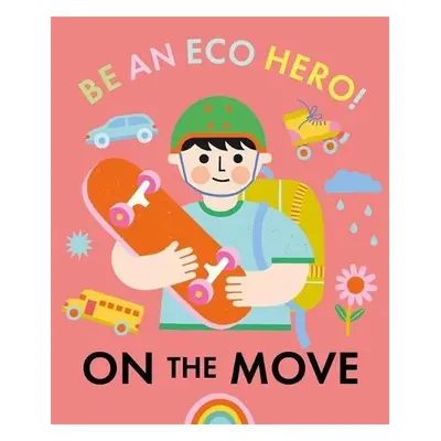 Be an Eco Hero!: On the Move - Urquhart, Florence