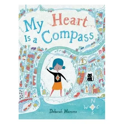 My Heart Is a Compass - Marcero, Deborah