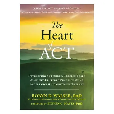 Heart of ACT - Walser, Robyn D.