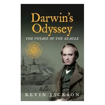 Darwin's Odyssey: The Voyage of the Beagle - Jackson, Kevin